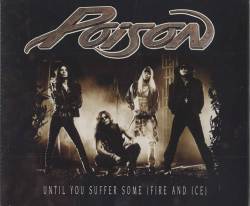 Poison (USA) : Until You Suffer Some (Fire and Ice)